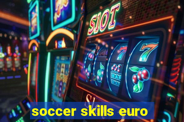 soccer skills euro